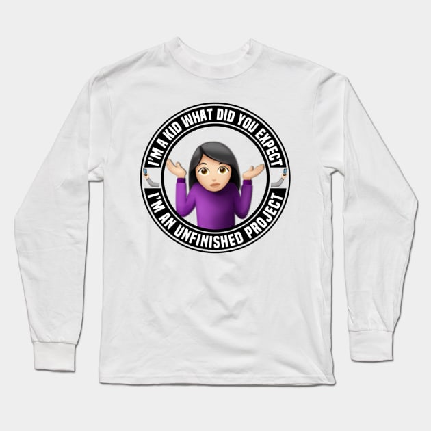 I’m Just A Little Girl What Did You Expect Long Sleeve T-Shirt by FirstTees
